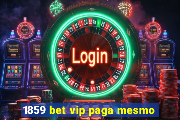 1859 bet vip paga mesmo