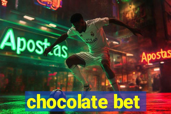 chocolate bet