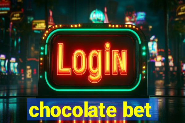 chocolate bet