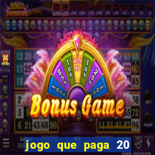 jogo que paga 20 reais para se cadastrar