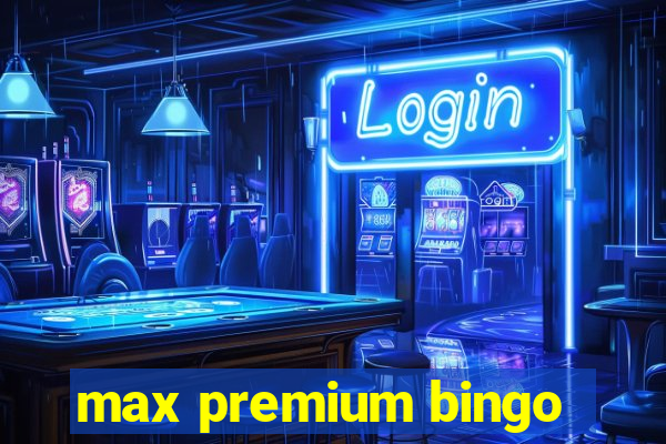 max premium bingo