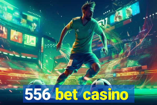 556 bet casino