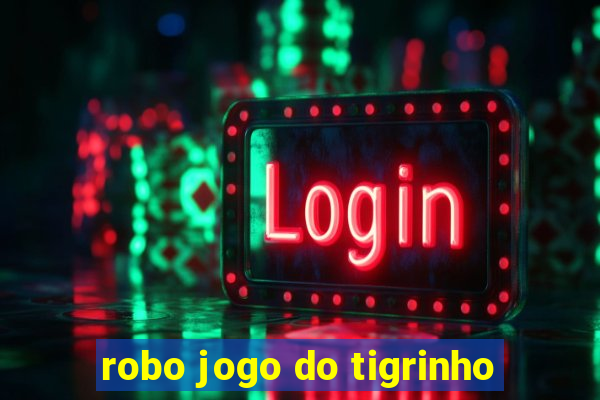 robo jogo do tigrinho