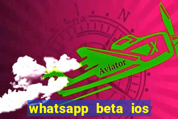 whatsapp beta ios testflight code 2024