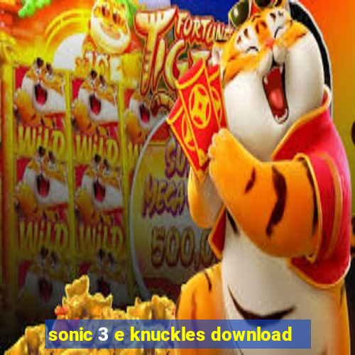 sonic 3 e knuckles download