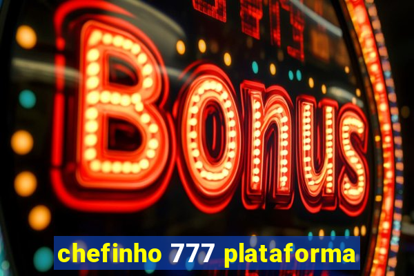 chefinho 777 plataforma