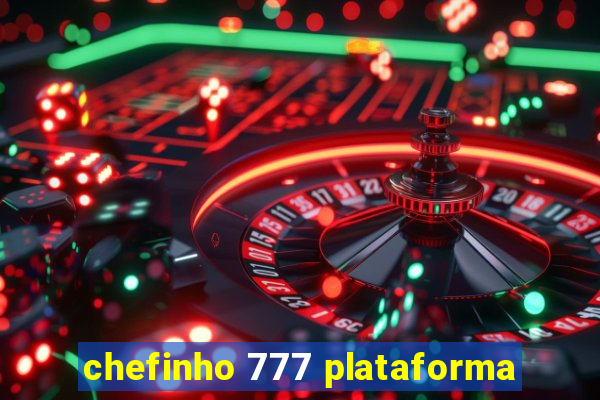 chefinho 777 plataforma