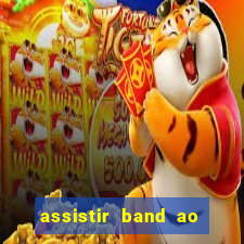 assistir band ao vivo multicanais