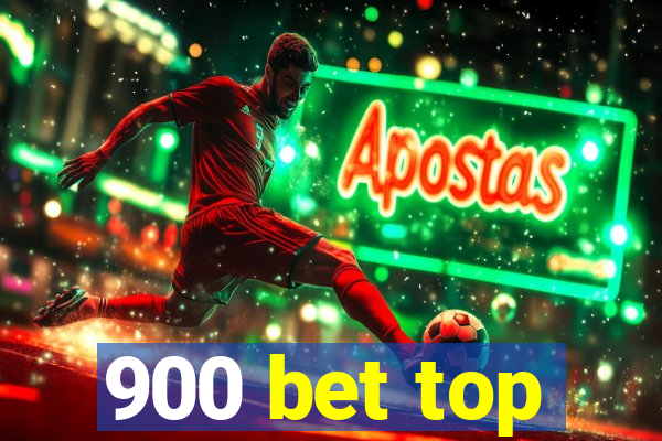 900 bet top