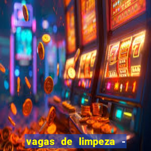 vagas de limpeza - meio turno em porto alegre