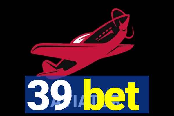 39 bet