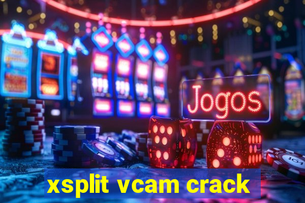 xsplit vcam crack