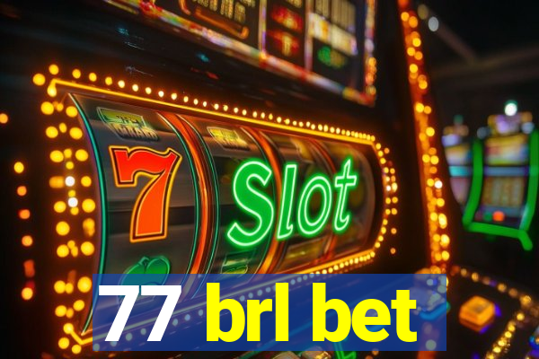 77 brl bet