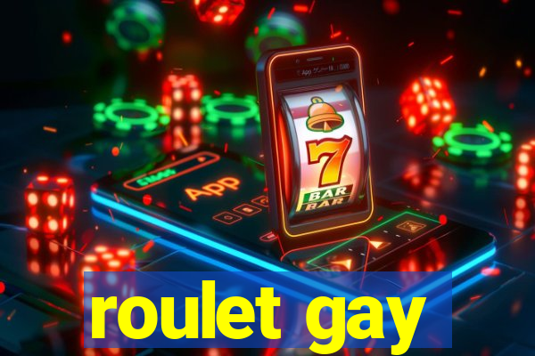 roulet gay