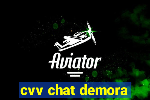 cvv chat demora