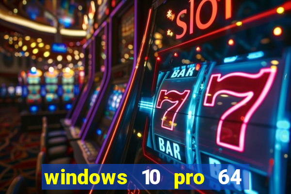 windows 10 pro 64 bits iso