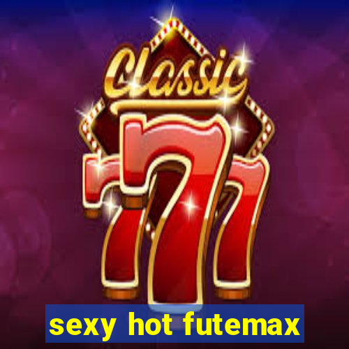 sexy hot futemax