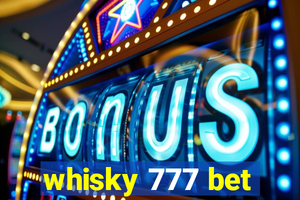 whisky 777 bet