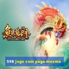 598 jogo com paga mesmo