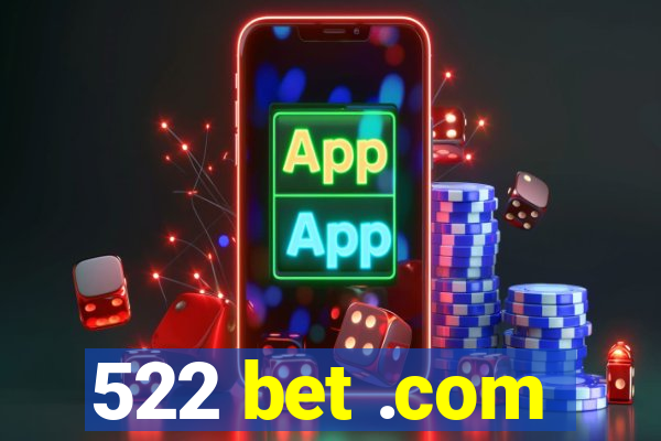 522 bet .com