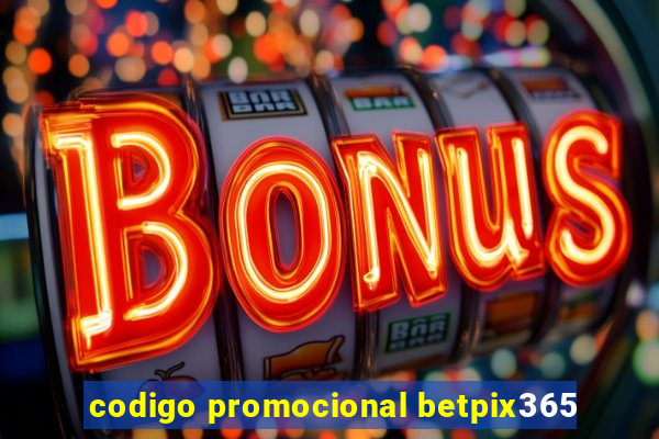 codigo promocional betpix365