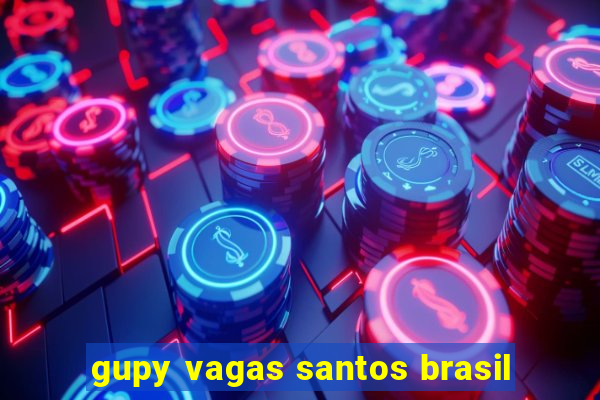 gupy vagas santos brasil