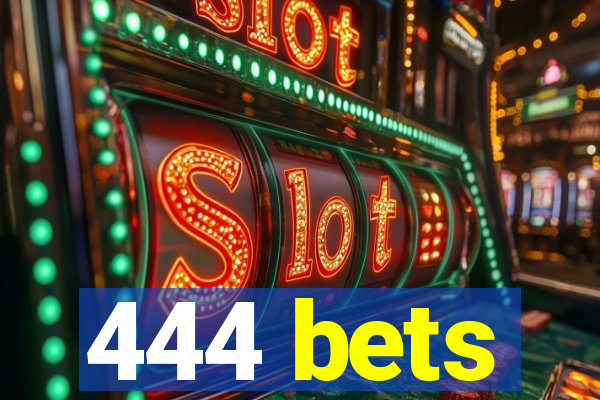 444 bets