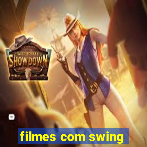 filmes com swing