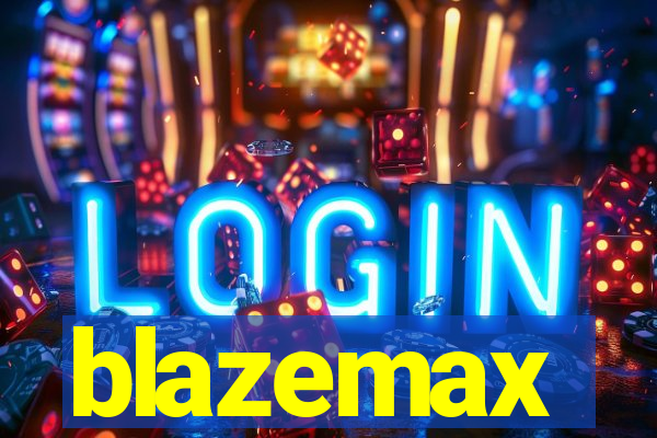 blazemax