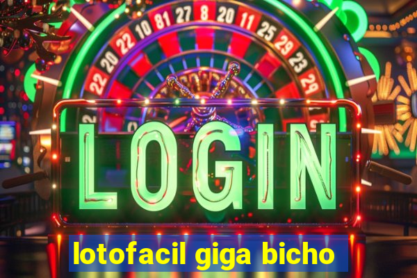 lotofacil giga bicho