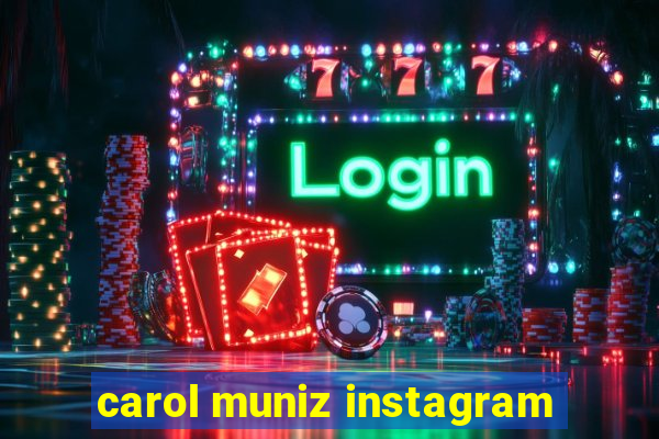 carol muniz instagram