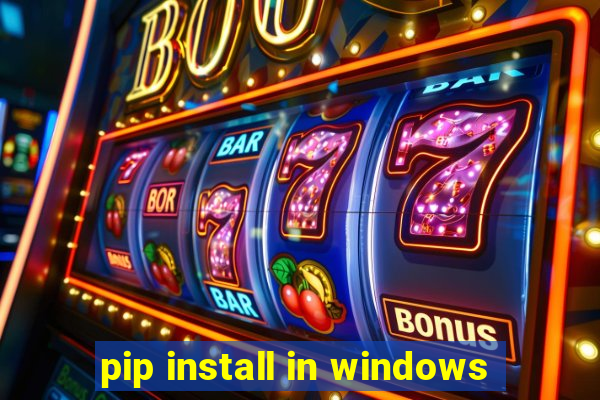 pip install in windows