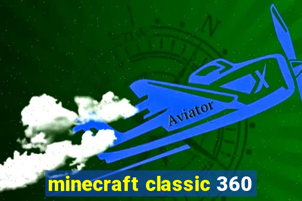 minecraft classic 360