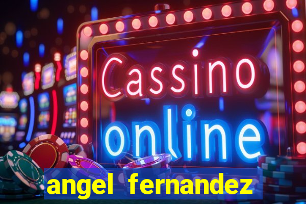 angel fernandez only fans