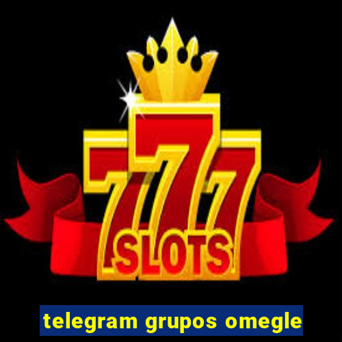 telegram grupos omegle