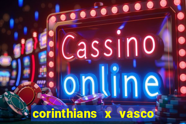 corinthians x vasco da gama ao vivo futemax