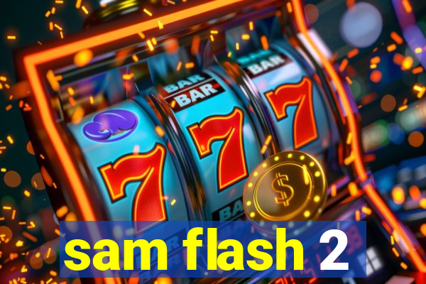 sam flash 2