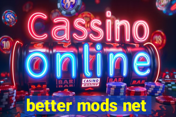 better mods net