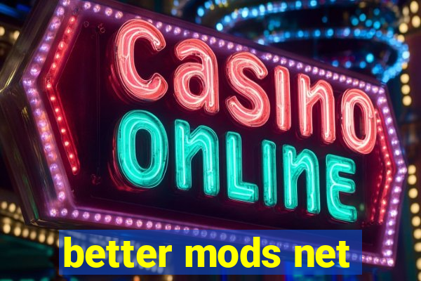 better mods net