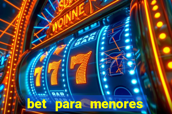 bet para menores de 18