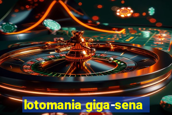 lotomania giga-sena