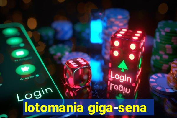 lotomania giga-sena