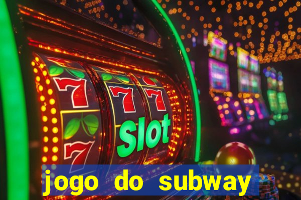 jogo do subway surf de ganhar dinheiro