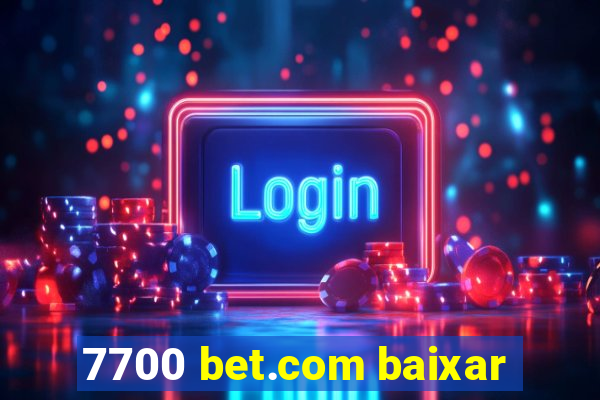 7700 bet.com baixar