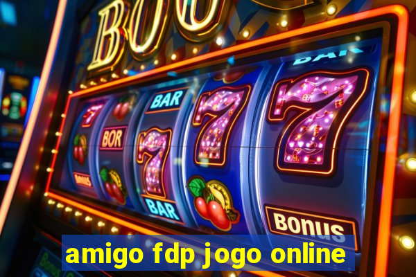 amigo fdp jogo online