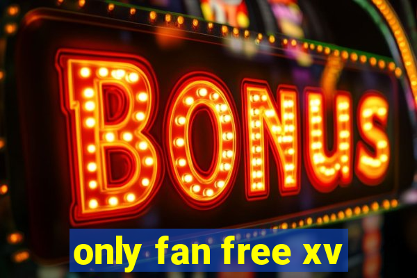 only fan free xv