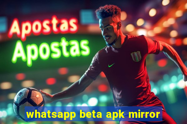 whatsapp beta apk mirror