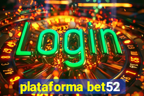 plataforma bet52