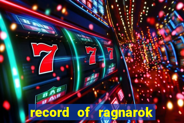 record of ragnarok 3 temporada ep 1