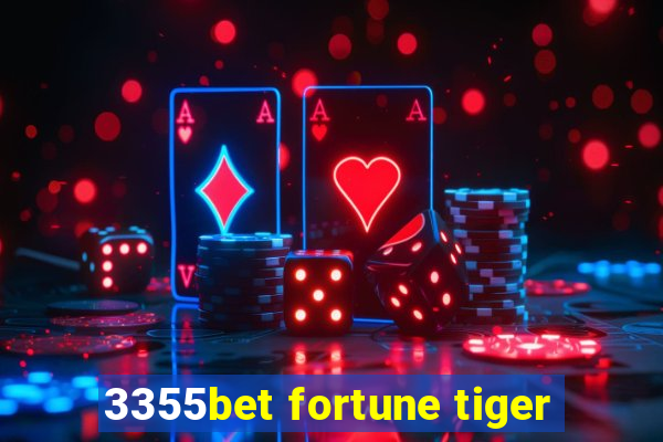 3355bet fortune tiger